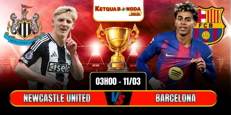 Soi Kèo Newcastle United Vs Barcelona 3h 11/03 - Cúp C1