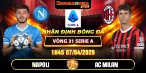 Soi Kèo Napoli Vs AC Milan 01h45 07/04 Vòng 31 Serie A