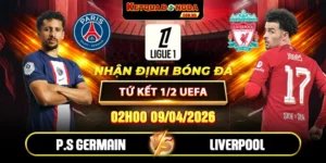 Soi Kèo Paris Saint Germain Vs Liverpool 02h00 09/04 Tứ kết 1/2 UEFA